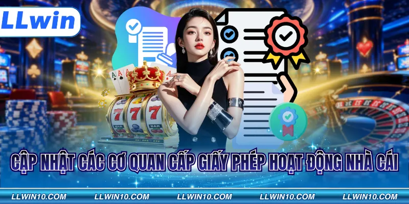 Cập nhật các cơ quan cấp giấy phép hoạt động nhà cái